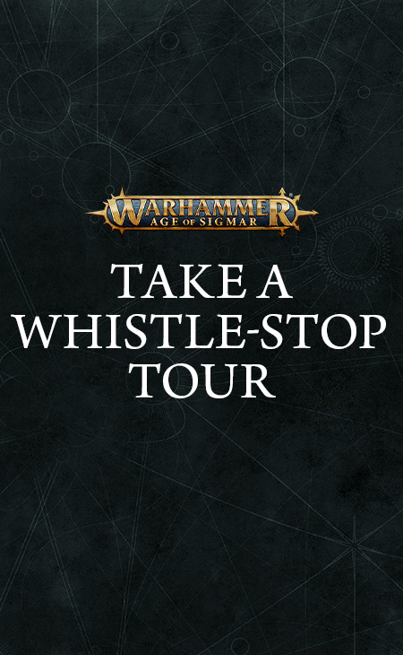 Warhammer Age of Sigmar, Take a Whistle stop Tour